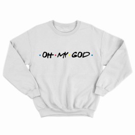 Oh My God Sweatshirt