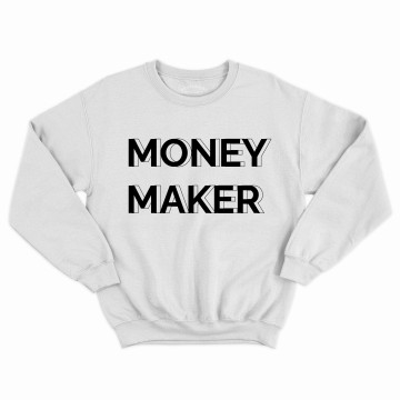 Money Maker Sweatshirt